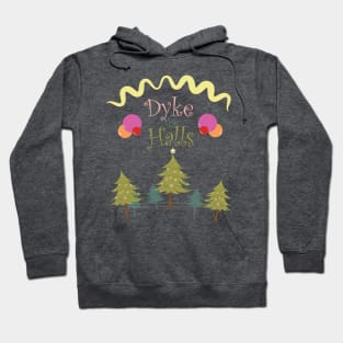 Dyke the Halls! Hoodie